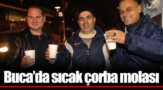 Buca’da sıcak çorba molası