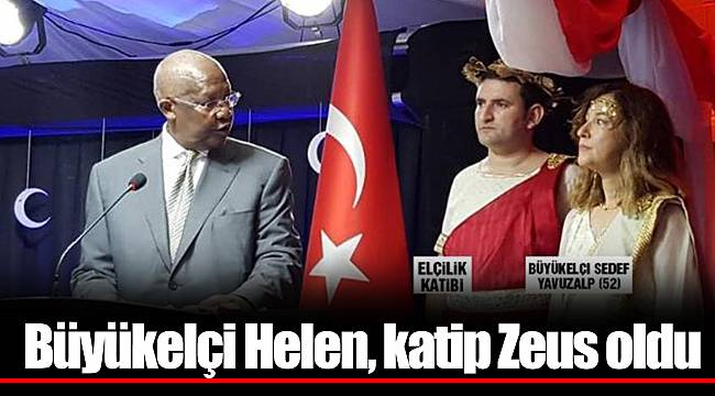 Büyükelçi Helen, katip Zeus oldu