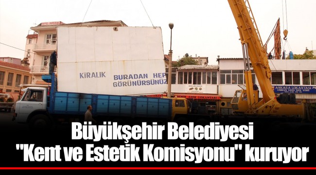 Büyükşehir Belediyesi  "Kent ve Estetik Komisyonu" kuruyor