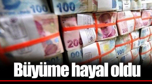 Büyüme hayal oldu