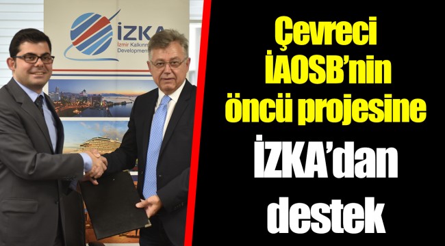 Çevreci İAOSB’nin öncü projesine İZKA’dan destek