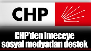 CHP’den imeceye sosyal medyadan destek