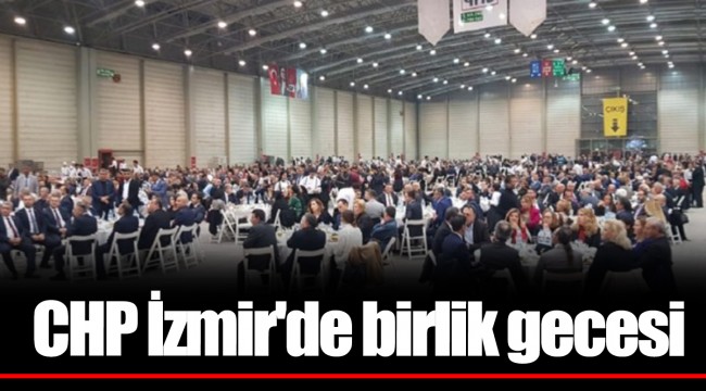 CHP İzmir'de birlik gecesi