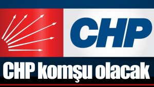 CHP komşu olacak