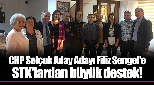 CHP Selçuk Aday Adayı Filiz Sengel&#039;e STK&#039;lardan büyük destek!
