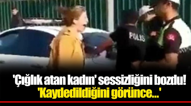 'Çığlık atan kadın' sessizliğini bozdu! 'Kaydedildiğini görünce...'