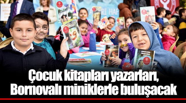 Çocuk kitapları yazarları, Bornovalı miniklerle buluşacak        