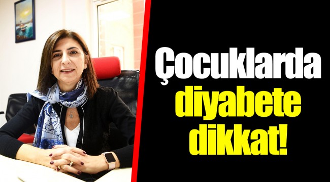 Çocuklarda diyabete dikkat!