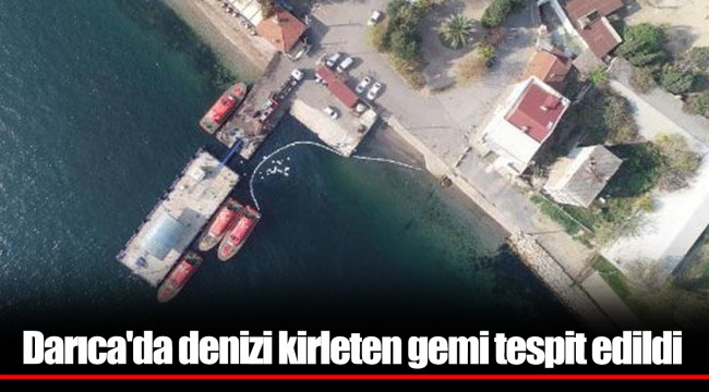 Darıca'da denizi kirleten gemi tespit edildi
