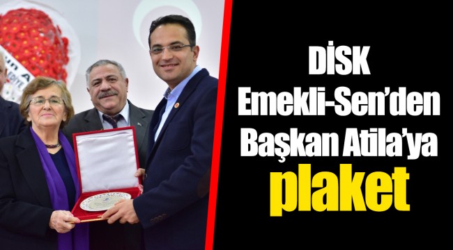 DİSK Emekli-Sen’den Başkan Atila’ya plaket 