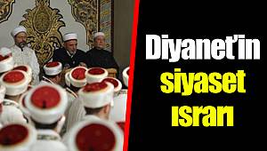 Diyanet’in siyaset ısrarı