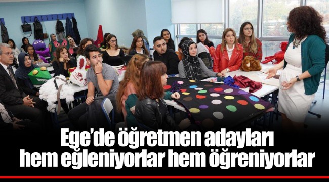 Ege’de öğretmen adayları hem eğleniyorlar hem öğreniyorlar