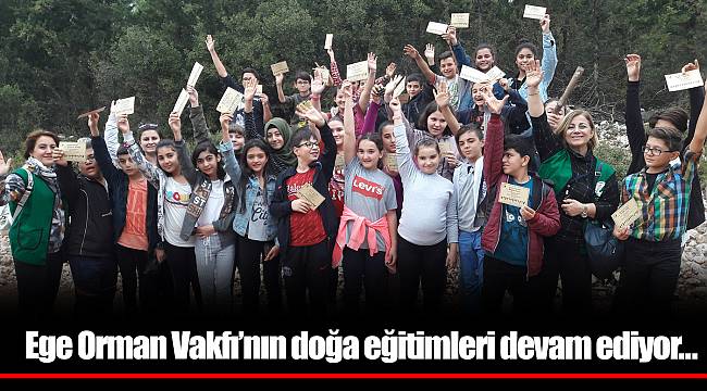 Ege Orman Vakfı’nın doğa eğitimleri devam ediyor…