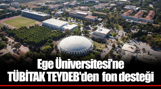 Ege Üniversitesi’ne TÜBİTAK TEYDEB'den fon desteği