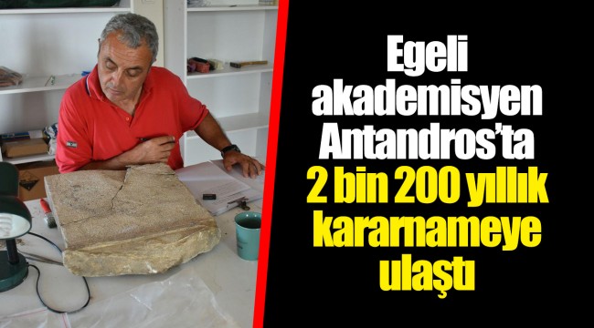 Egeli akademisyen Antandros’ta 2 bin 200 yıllık kararnameye ulaştı