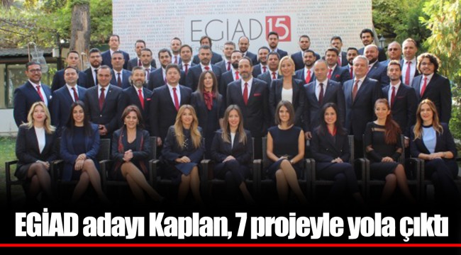 EGİAD adayı Kaplan, 7 projeyle yola çıktı