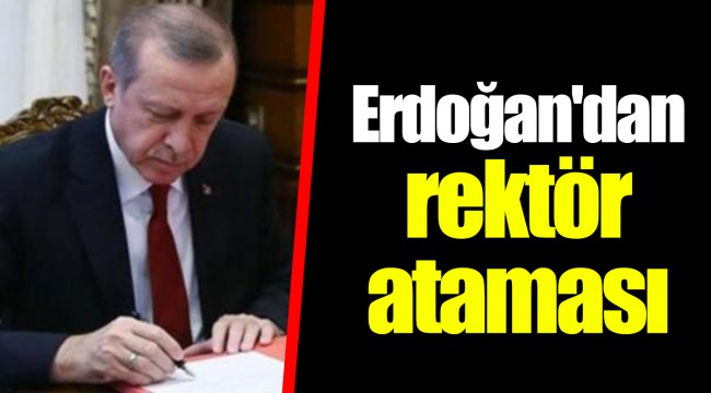 Erdoğan'dan rektör ataması