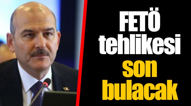 FETÖ tehlikesi son bulacak