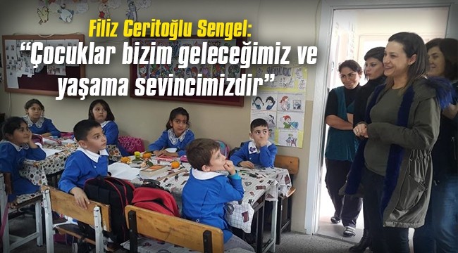 Filiz Ceritoğlu Sengel: Çocuklar bizim geleceğimiz ve yaşama sevincimizdir