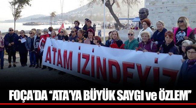 FOÇA’DA ‘‘ATA’YA BÜYÜK SAYGI ve ÖZLEM’’