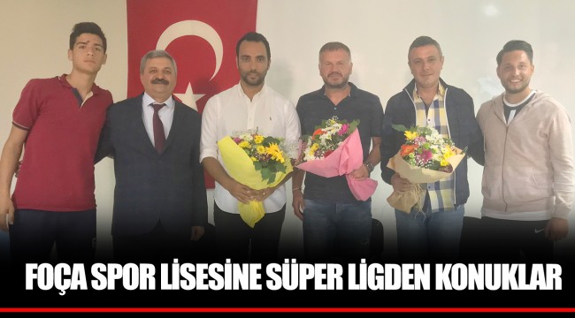 FOÇA SPOR LİSESİNE SÜPER LİGDEN KONUKLAR