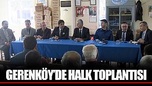 GERENKÖY’DE HALK TOPLANTISI