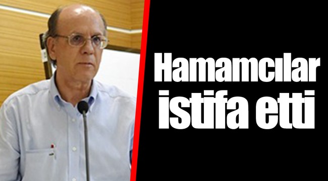 Hamamcılar istifa etti