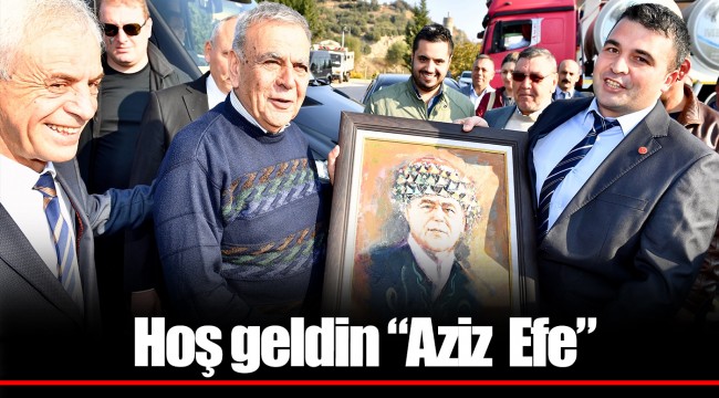 Hoş geldin “Aziz  Efe”
