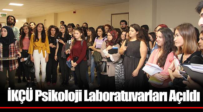 İKÇÜ Psikoloji Laboratuvarları Açıldı