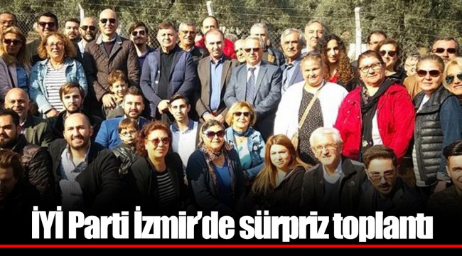 İYİ Parti İzmir’de sürpriz toplantı