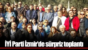 İYİ Parti İzmir’de sürpriz toplantı