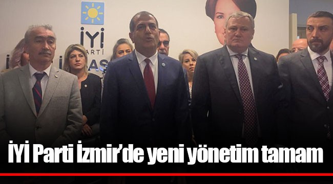 İYİ Parti İzmir'de yeni yönetim tamam