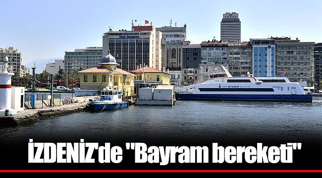 İZDENİZ'de "Bayram bereketi"