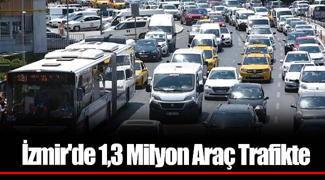 İzmir'de 1,3 Milyon Araç Trafikte