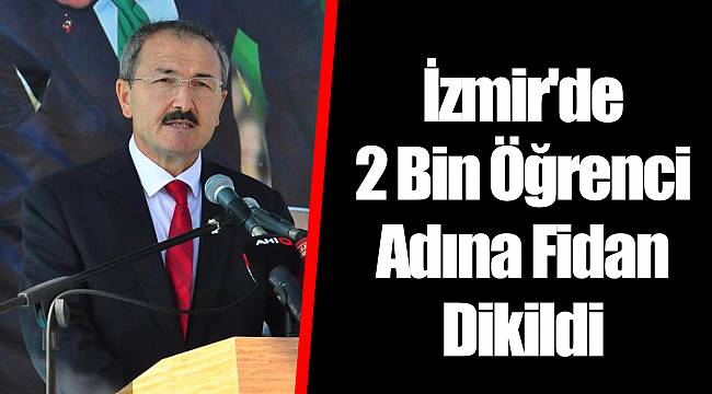İzmir'de 2 Bin Öğrenci Adına Fidan Dikildi