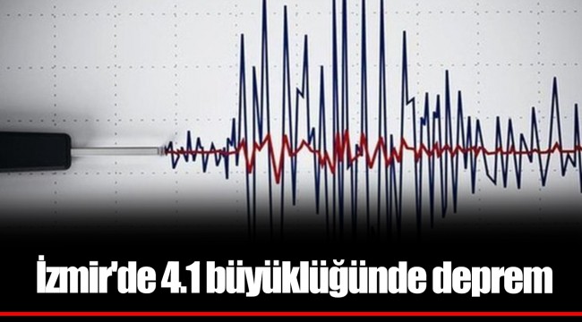 İzmir'de 4.1 büyüklüğünde deprem