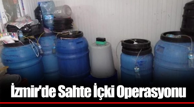 İzmir'de Sahte İçki Operasyonu