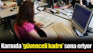 Kamuda 'güvenceli kadro' sona eriyor