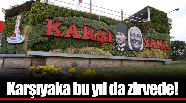 Karşıyaka bu yıl da zirvede!