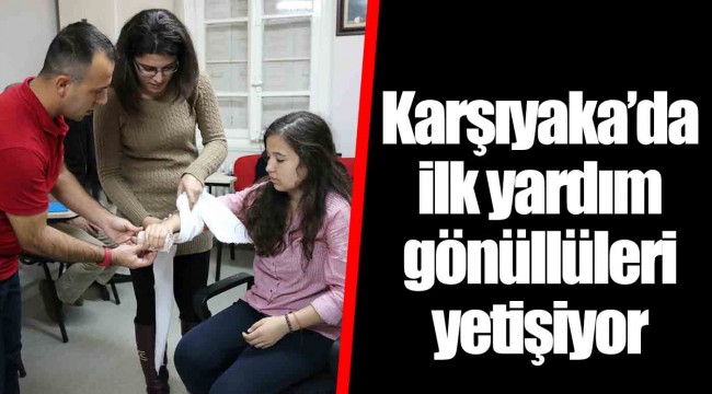 Karşıyaka’da ilk yardım gönüllüleri yetişiyor