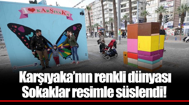 Karşıyaka’nın renkli dünyası  Sokaklar resimle süslendi!