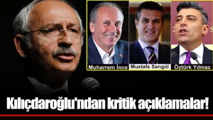 Kılıçdaroğlu'ndan kritik açıklamalar: İnce, Sarıgül, Yılmaz...