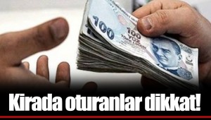 Kirada oturanlar dikkat!