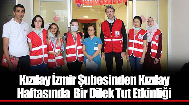 Kızılay İzmir Şubesinden Kızılay Haftasında  Bir Dilek Tut Etkinliği