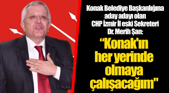 “Konak'ın her yerinde olmaya çalışacağım"