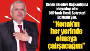“Konak'ın her yerinde olmaya çalışacağım"