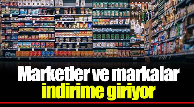 Marketler ve markalar indirime giriyor