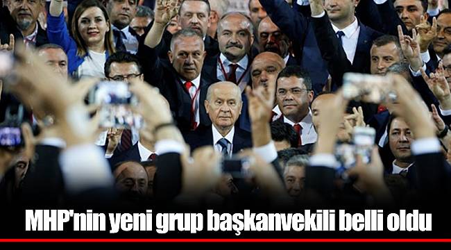 MHP'nin yeni grup başkanvekili belli oldu