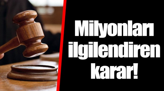 Milyonları ilgilendiren karar!