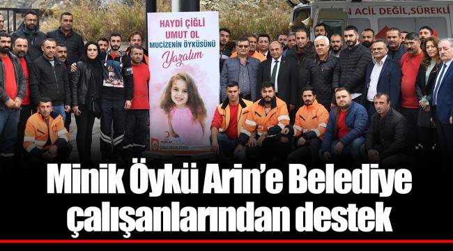 Minik Öykü Arin’e Çiğli Belediyesi çalışanlarından destek